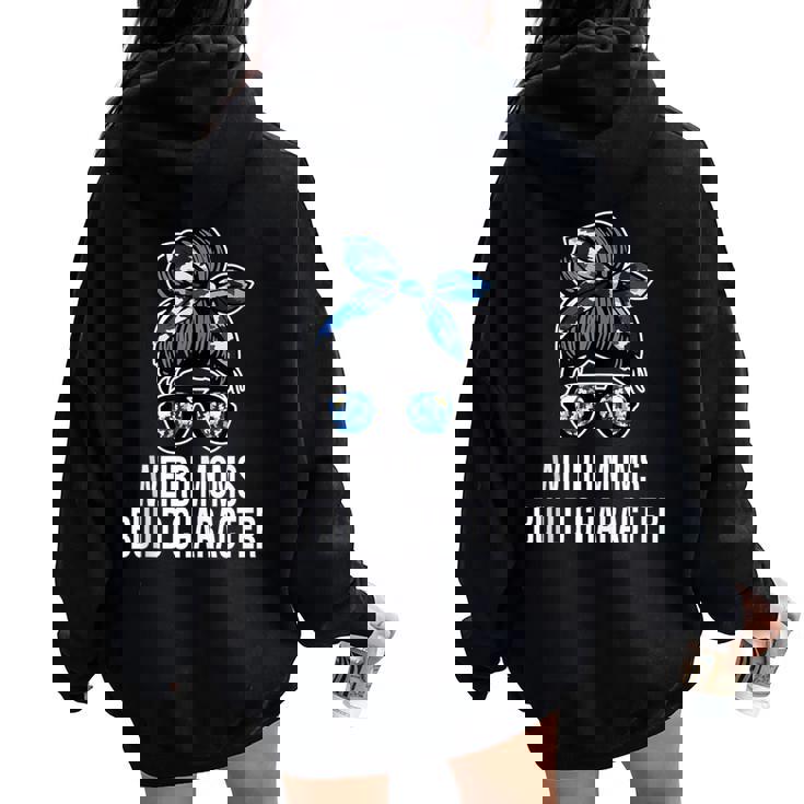 Mother's Day Quote Idea Weird Moms Build Character Women Oversized Hoodie Back Print
