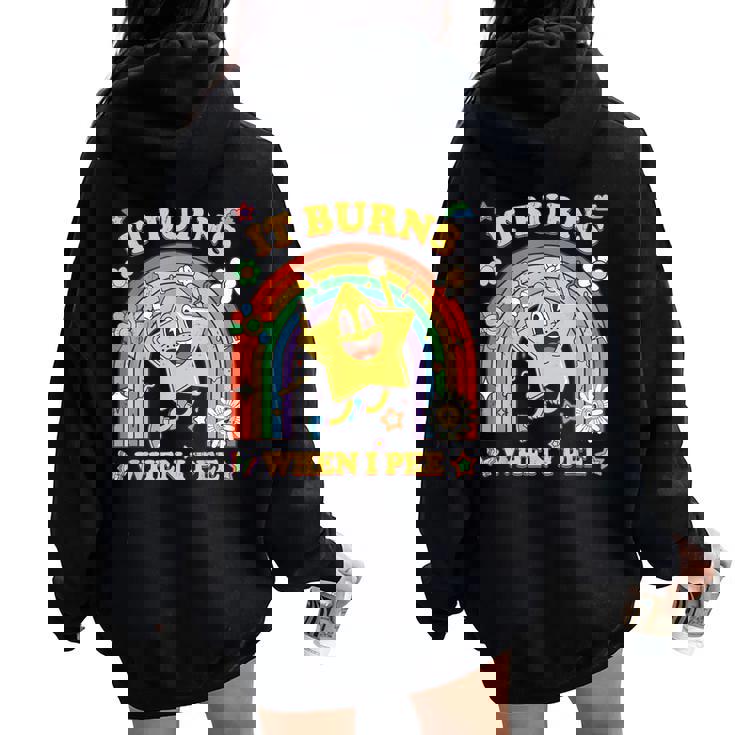 Saying It Burns When I Pee Sarcastic Meme Women Oversized Hoodie Back Print