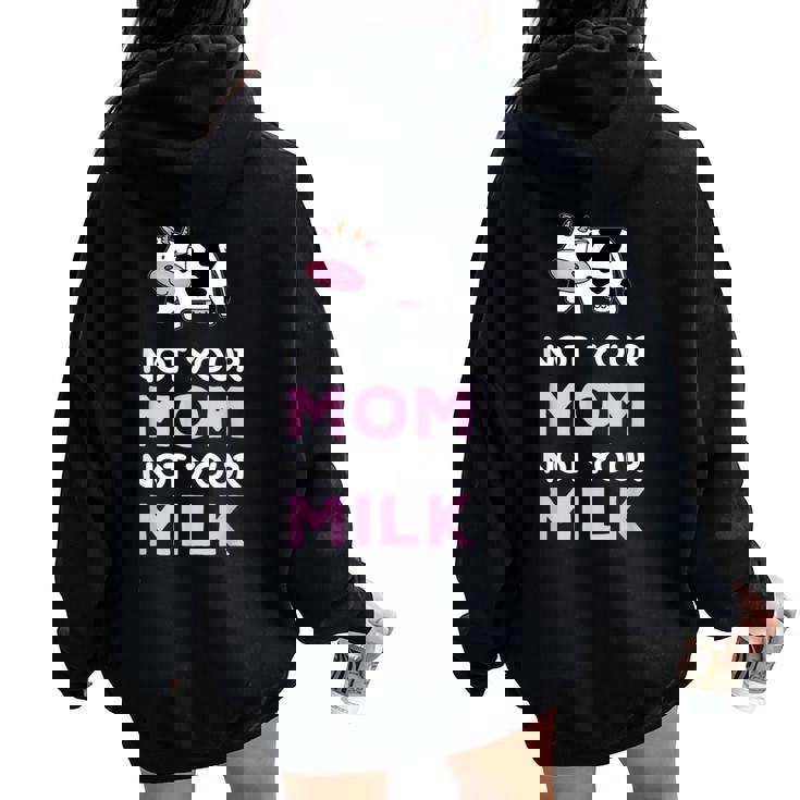 egan Not Your Mom Not Your Milk Women Oversized Hoodie Back Print