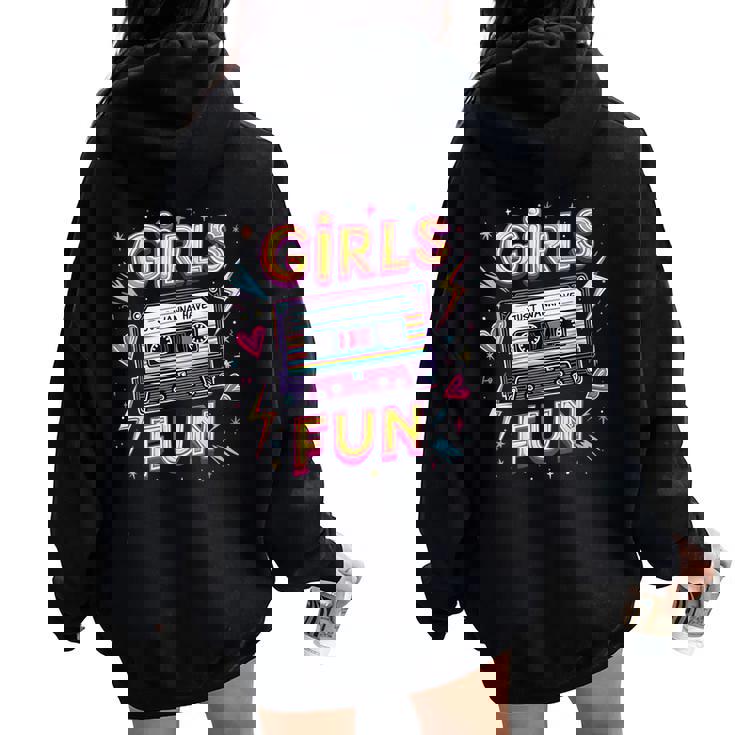 Girls Just Wanna Have Fun Retro 80S Throwback Memories Vibe Women Oversized Hoodie Back Print