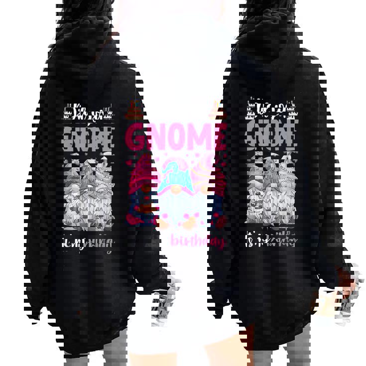 Did You Gnome It's My Birthday Gnomes For Girls Women Oversized Hoodie Back Print