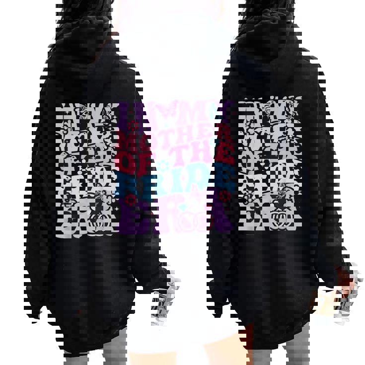 Groovy In My Mother Of The Bride Era Bachelorette Party Women Oversized Hoodie Back Print