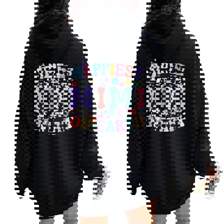 Happiest Mimi On Earth Family Trip Squad Groovy Grandma Women Oversized Hoodie Back Print