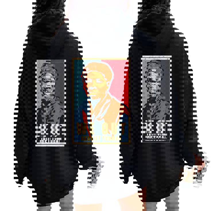 Harriet Tubman We Out Strong Woman Vintage Retro Women Oversized Hoodie Back Print