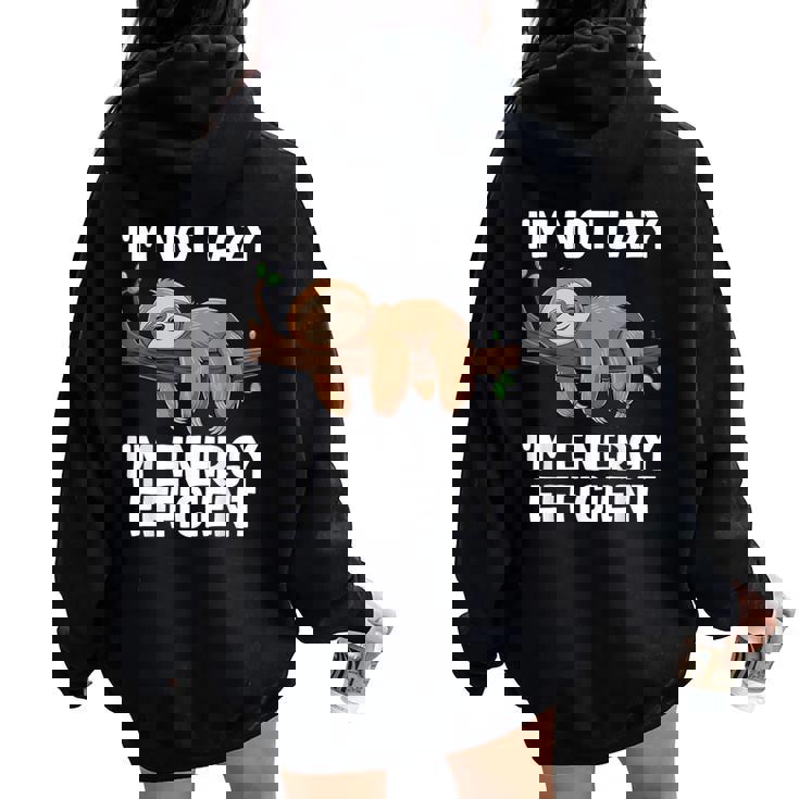 I'm Not Lazy I'm Energy Efficient Sloth Women Oversized Hoodie Back Print