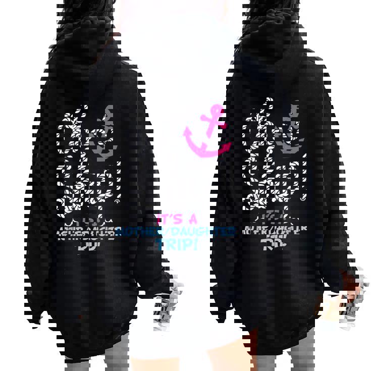 It's A Mother Daughter Trip Cruise Mother Daughter Cruise Women Oversized Hoodie Back Print It's A Mother Daughter Trip Cruise Mother Daughter Cruise Women Oversized Hoodie Back Print