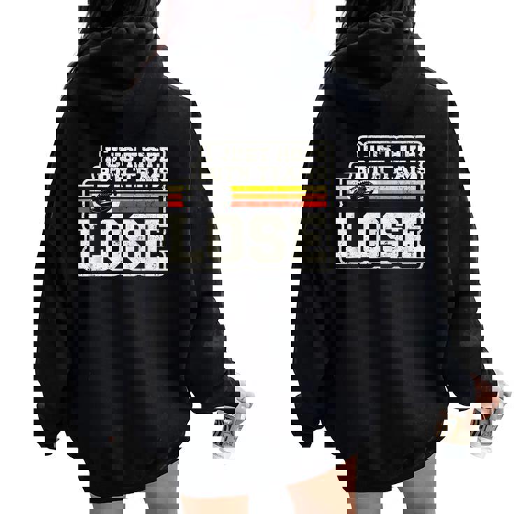 I Just Hope Both Teams Lose Or Football Women Oversized Hoodie Back Print
