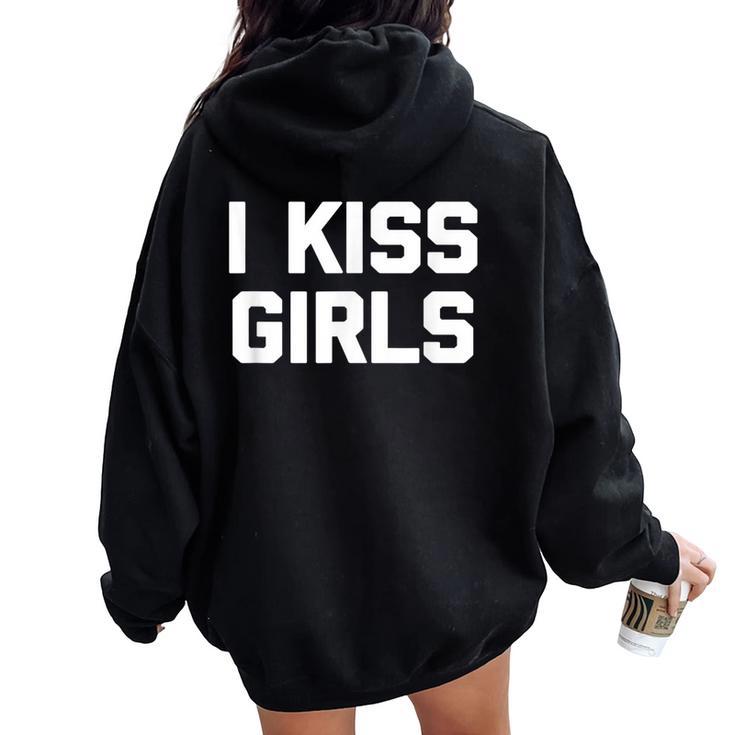 I Kiss Girls Divertida Lesbiana Orgullo Gay Lgbtq Lesbiana Women Oversized Hoodie Back Print