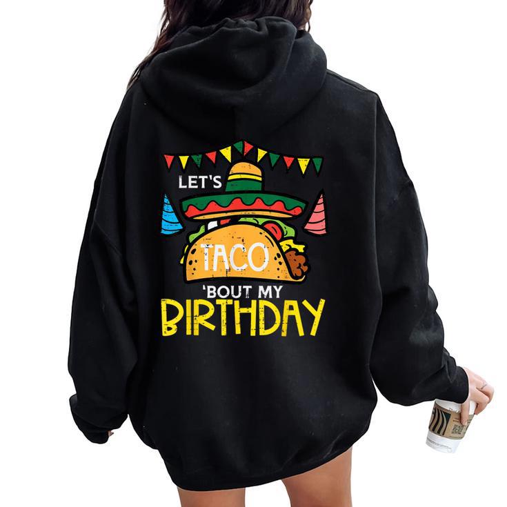Let's Taco Bout My Birthday Mexican Party Boys Girls Women Oversized Hoodie Back Print