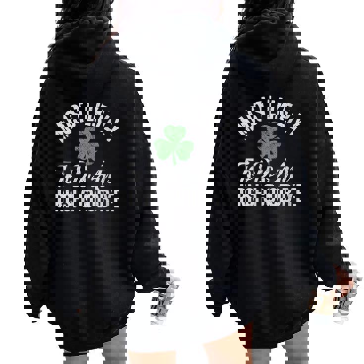 Most Likely To Do An Irish Goodbye St Patrick's Day Women Oversized Hoodie Back Print