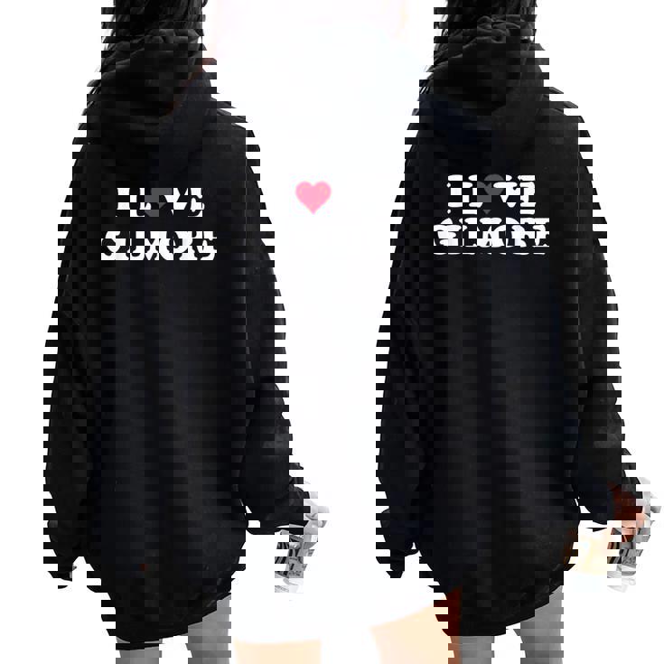 I Love Gilmore Matching Girlfriend & Boyfriend Gilmore Name Women Oversized Hoodie Back Print I Love Gilmore Matching Girlfriend & Boyfriend Gilmore Name Women Oversized Hoodie Back Print