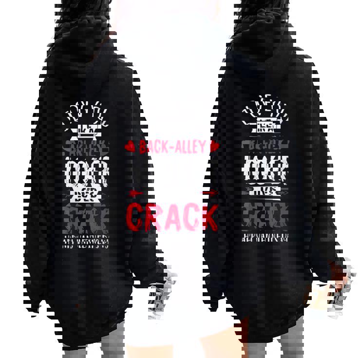 I Love You Like A Hooker Loves Crack Valentine's Day Women Oversized Hoodie Back Print