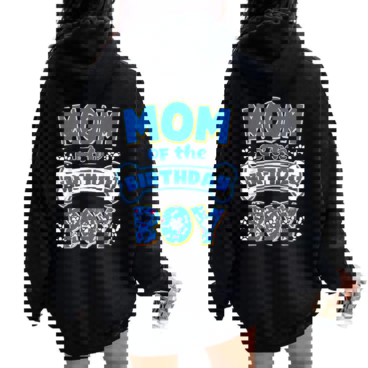 Mom Of The Birthday Boy Dog Family Birthday Matching Women Oversized Hoodie Back Print