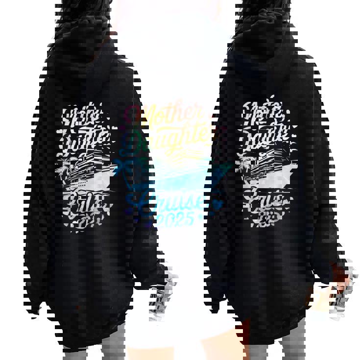 Mother And Daughter Cruise 2025 Mom Daughter Trip 2025 Women Oversized Hoodie Back Print Mother And Daughter Cruise 2025 Mom Daughter Trip 2025 Women Oversized Hoodie Back Print