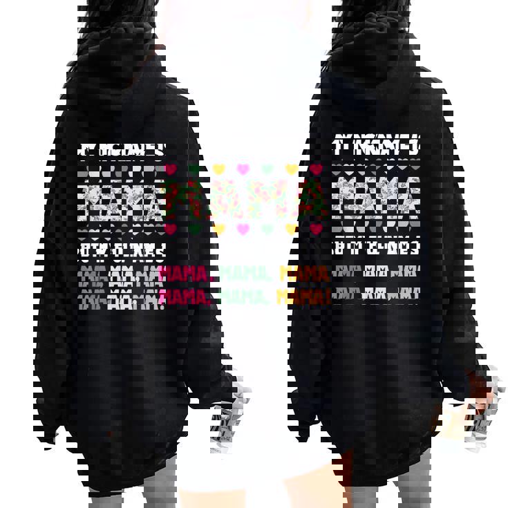My Nickname Is Mama But My Full Name Is Mom Mother's Day Women Oversized Hoodie Back Print