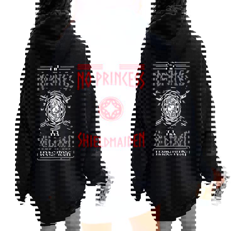No Princess I'm A Shieldmaiden Warrior Viking Women Oversized Hoodie Back Print