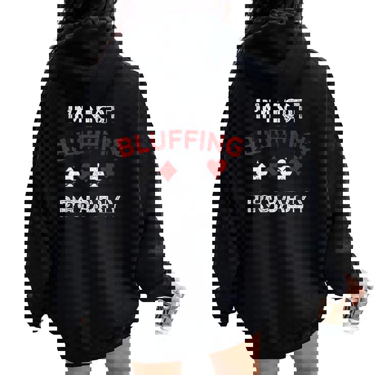 Poker I'm Not Bluffing Probably Texas Hold'Em Women Oversized Hoodie Back Print Poker I'm Not Bluffing Probably Texas Hold'Em Women Oversized Hoodie Back Print