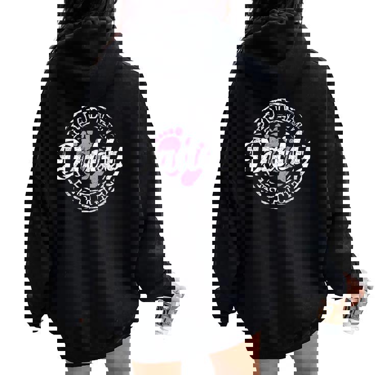 Proud New Daddy It's A Girl Dad To Be 1St Time Father Women Oversized Hoodie Back Print Proud New Daddy It's A Girl Dad To Be 1St Time Father Women Oversized Hoodie Back Print