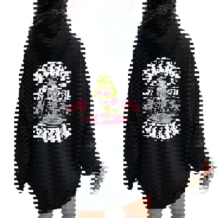 Sagging But Still Gagging Meme Frog Humor Girls Women Oversized Hoodie Back Print