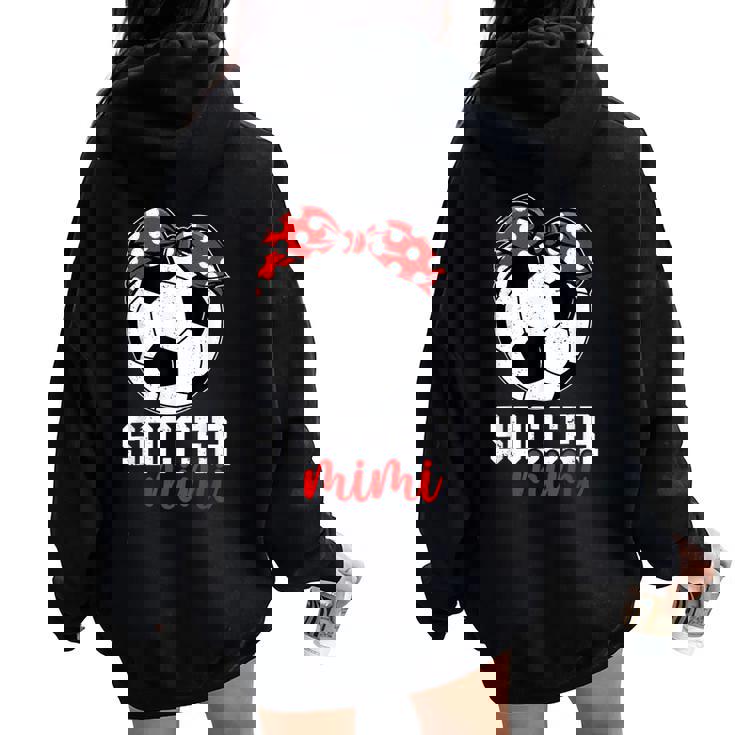 Soccer Mimi Grandma Mimi Of A Soccer Player Mimi Women Oversized Hoodie Back Print