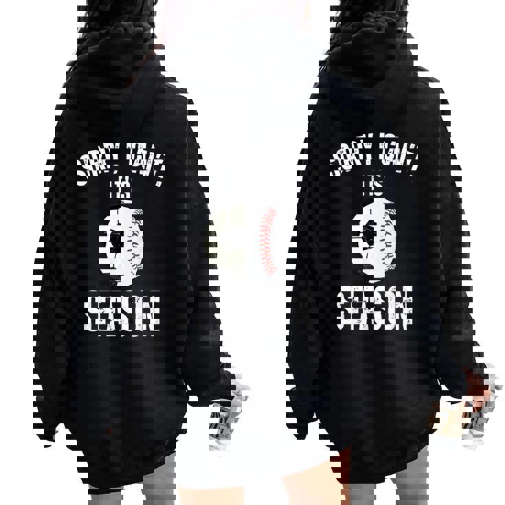 Sorry I Can't It's Soccer And Baseball Season Mom Of Both Women Oversized Hoodie Back Print Sorry I Can't It's Soccer And Baseball Season Mom Of Both Women Oversized Hoodie Back Print