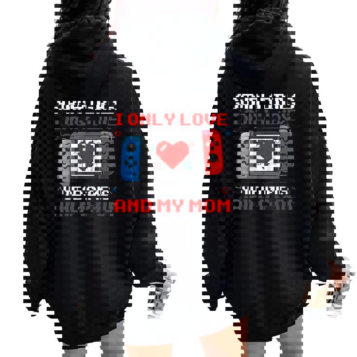 Sorry Girls I Only Love Video Games & My Mom Valentine Boys Women Oversized Hoodie Back Print