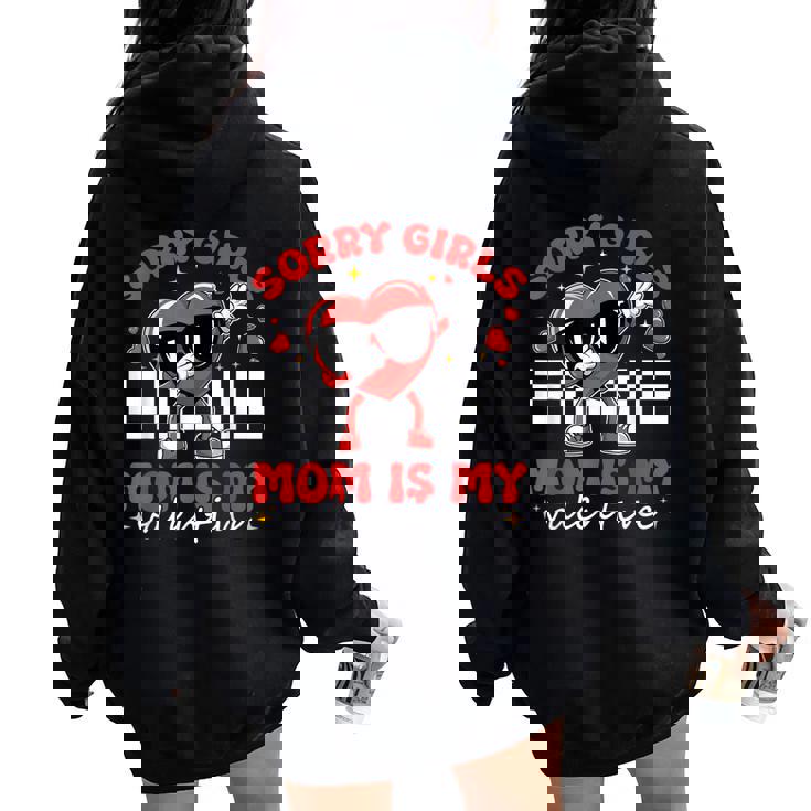 Sorry Girls Mom Is My Valentine Boys Valentines Day Heart Women Oversized Hoodie Back Print