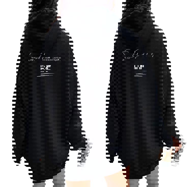 Sorry If I Looked Interested I'm Not Dictons Drôles Sweat à capuche oversize pour femme avec imprimé dans le dos