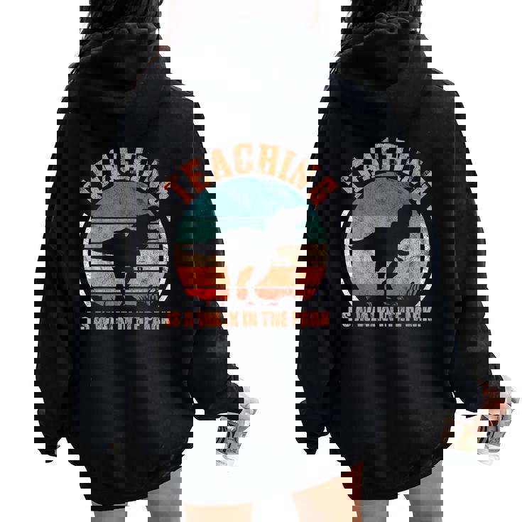 Teaching Is A Walk In Park Teacher Life Mother's Day Women Oversized Hoodie Back Print Teaching Is A Walk In Park Teacher Life Mother's Day Women Oversized Hoodie Back Print