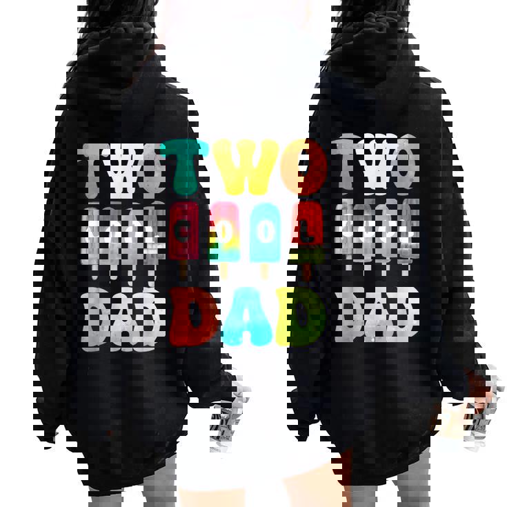 Two Cool Dad Of The Birthday Boy Girl 2nd Bday Popsicle Women Oversized Hoodie Back Print