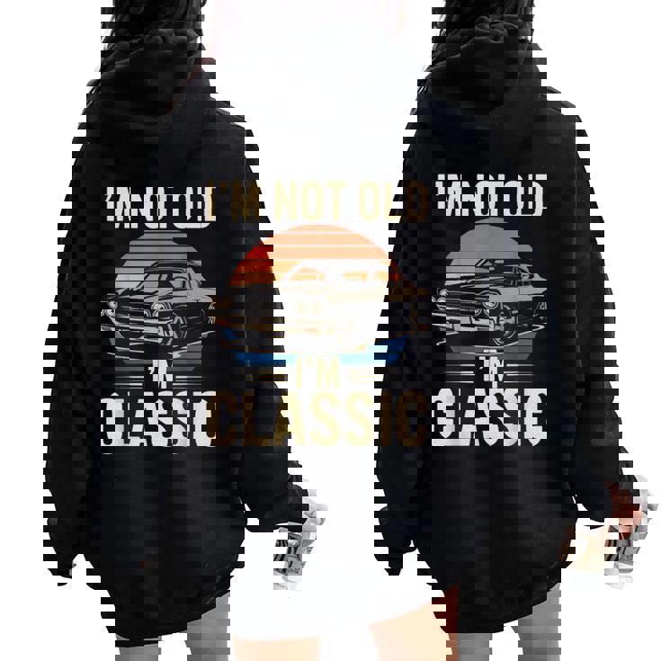 Vintage I'm Not Old I'm Classic Car Lover Retro Women Oversized Hoodie Back Print