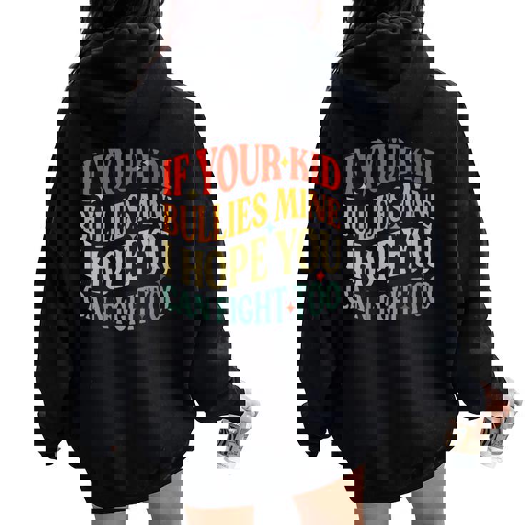 Vintage If Your Kid Bullies Mine I Hope You Can Fight Too Women Oversized Hoodie Back Print