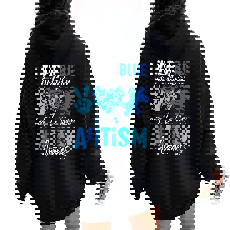 I Wear Blue For My Son Autism Awareness Mom Dad Parents Women Oversized Hoodie Back Print