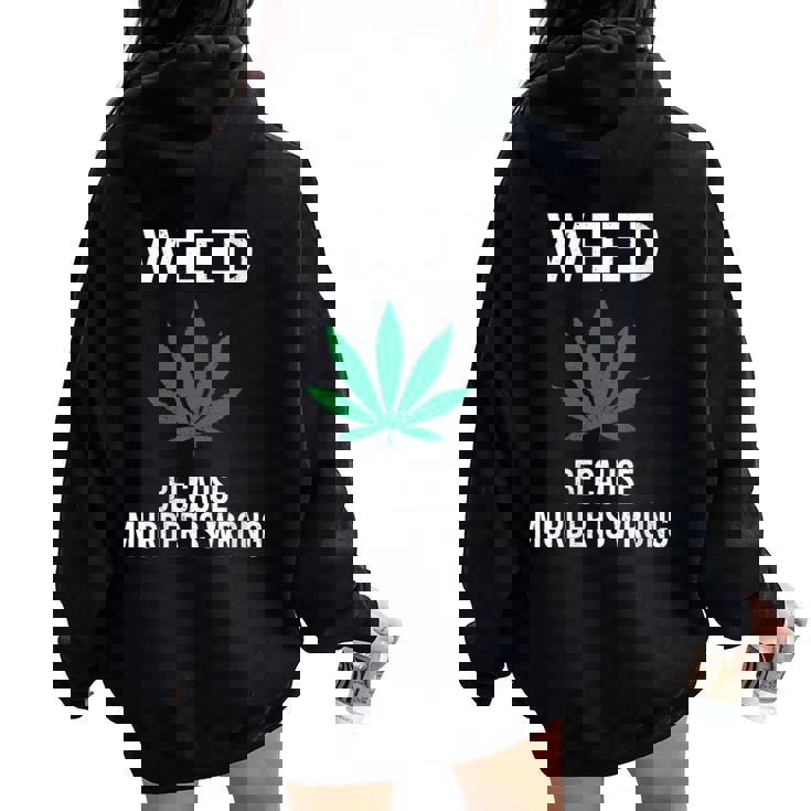 Weed Because Murder Is Wrong Marijuana Smoker Stoner Women Oversized Hoodie Back Print Weed Because Murder Is Wrong Marijuana Smoker Stoner Women Oversized Hoodie Back Print