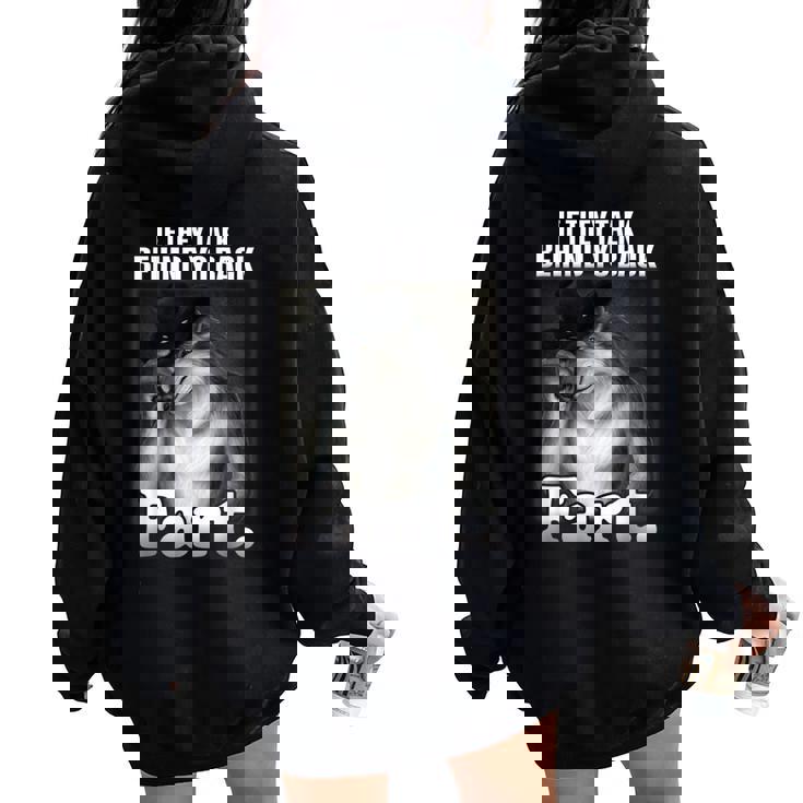 If They Talk Behind Your Back Fart Sarcastic Meme Women Oversized Hoodie Back Print