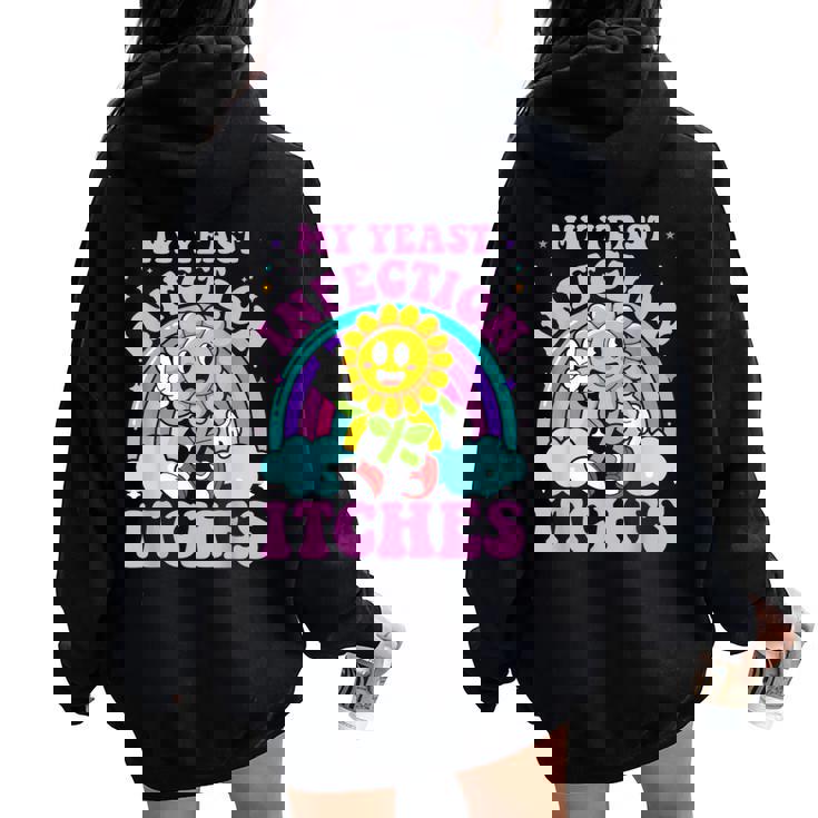 My Yeast Infection Itches Sarcastic Meme Ironic Adult Women Oversized Hoodie Back Print