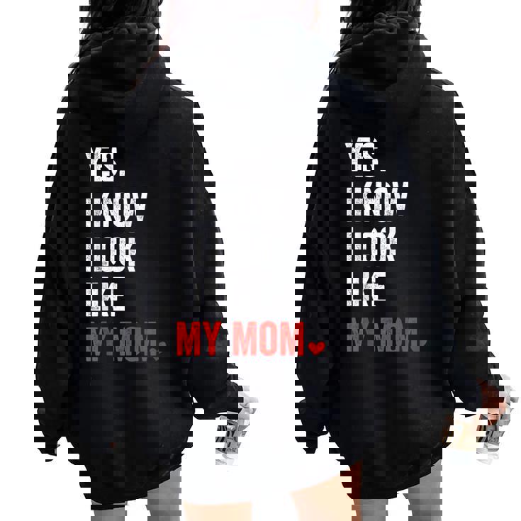 Yes I Know I Look Like My Mom Mother's Day Women Oversized Hoodie Back Print Yes I Know I Look Like My Mom Mother's Day Women Oversized Hoodie Back Print