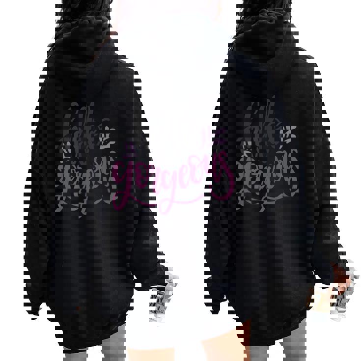 Hello Gorgeous Shirt Girly Glam Love Endearment Nickname Women Oversized Hoodie Back Print