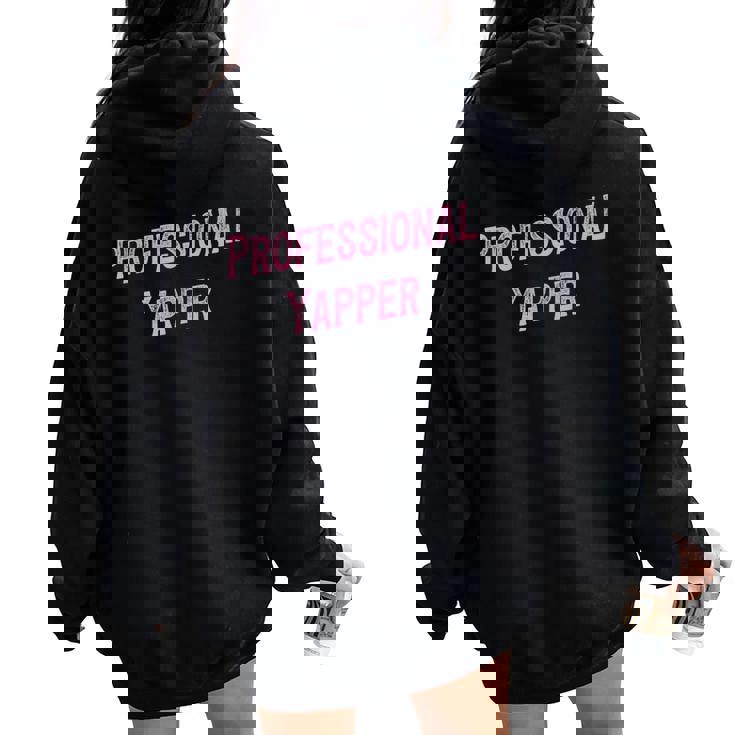 Professional Yapper Loud Sarcastic Talkative Women Premium Women Oversized Hoodie Back Print