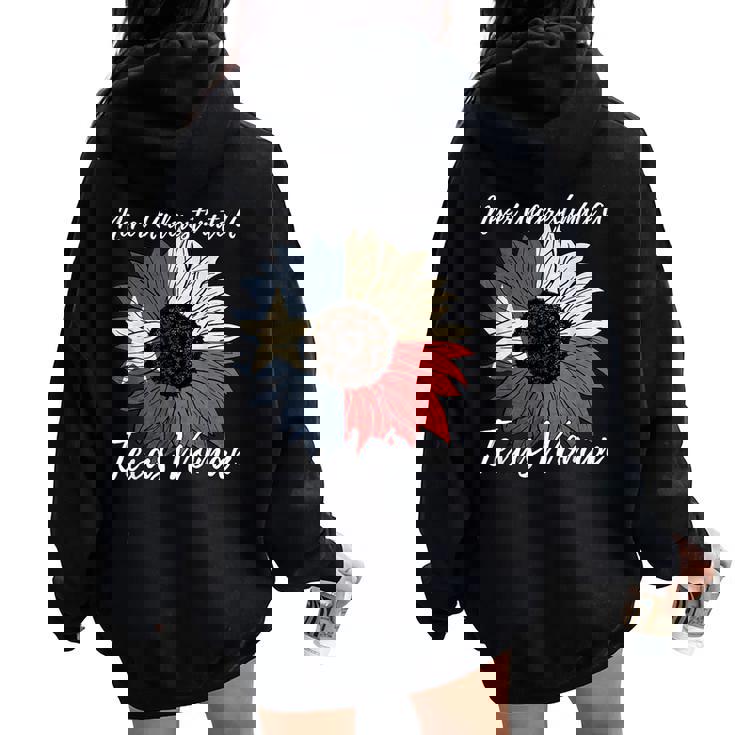 Never Underestimate A Texas Woman Feminist Women's Rights Women Oversized Hoodie Back Print