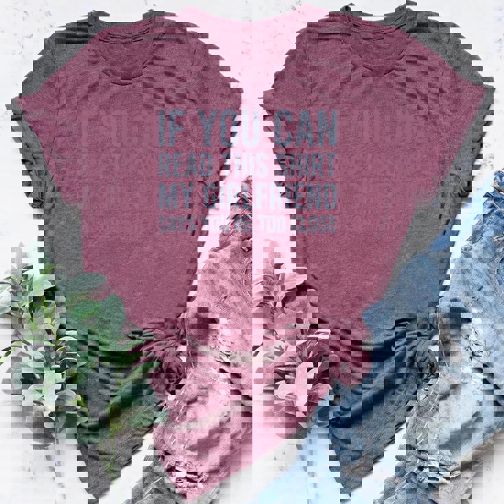 If You Can Read This My Girlfriend Says Your Too Close Women's Heather T-Shirt