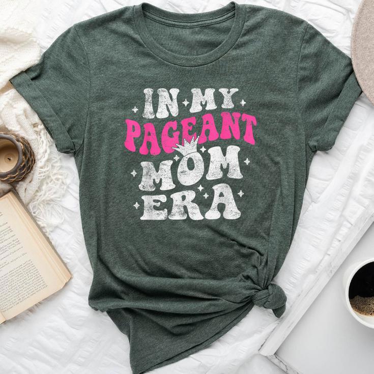 In My Pageant Mom Era Pageant Mom Mother's Day Groovy Bella Canvas T-shirt