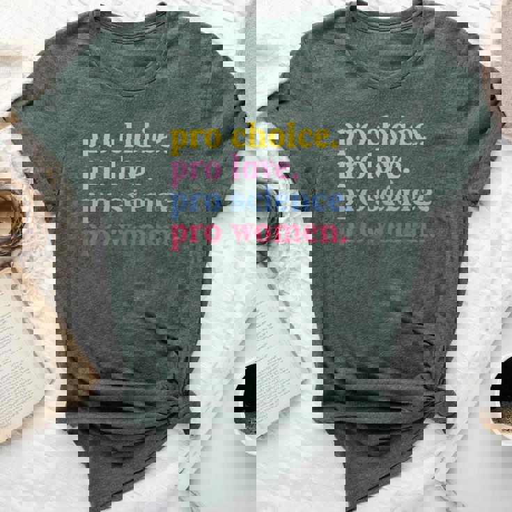 Pro Choice Pro Love Pro Science Pro Feminist Bella Canvas T-shirt