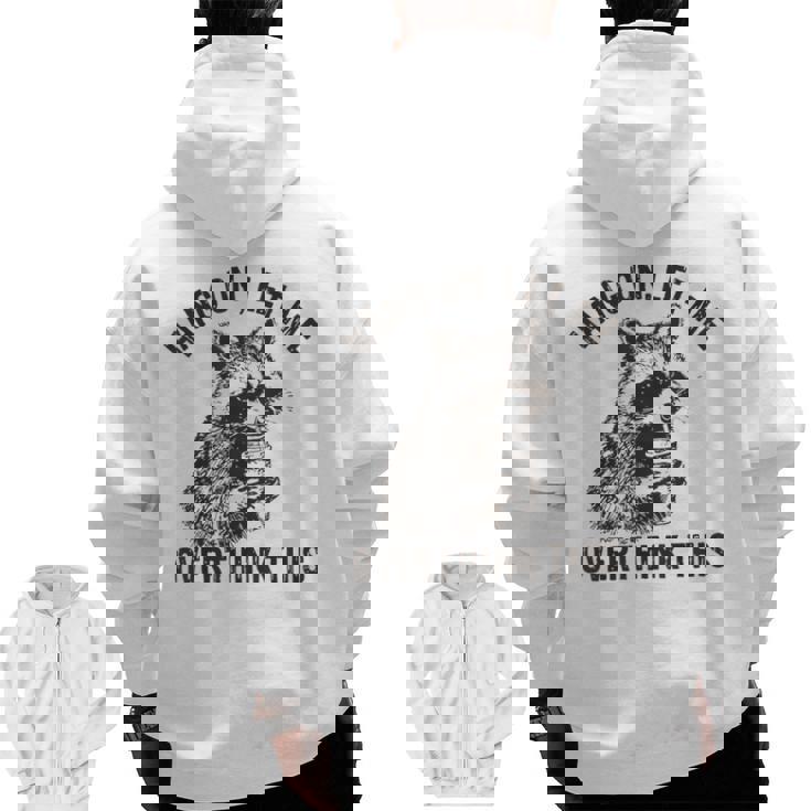 Hang On Let Me Overthink This Raccoon Sarcastic Men Zip Up Hoodie Back Print