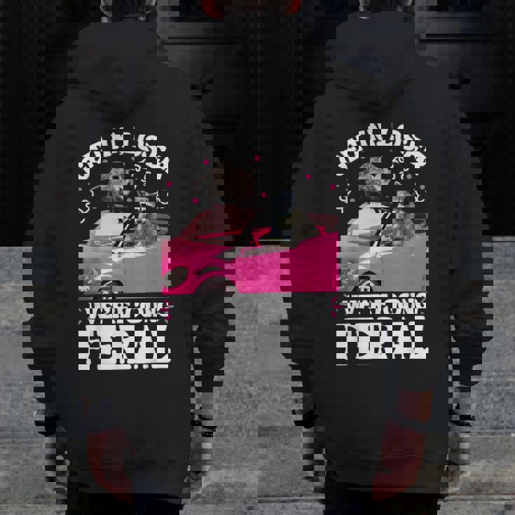 Get In Loser We’Re Going Feral Raccoon Opossum Meme Men Zip Up Hoodie Back Print
