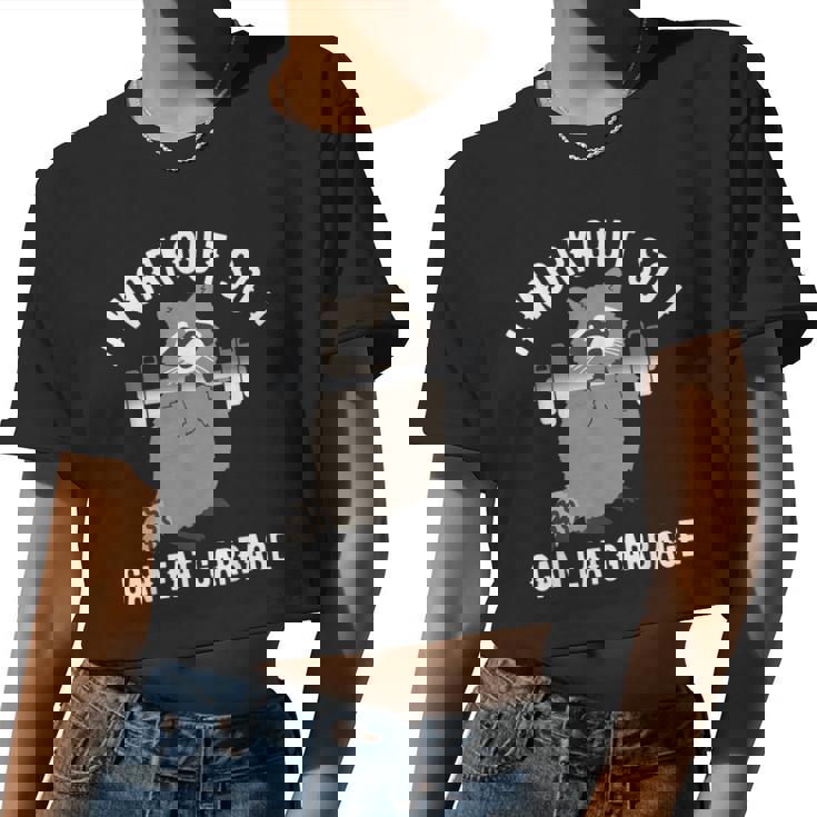 So I Can Eat Garbage  Raccoon Trash Panda Workout Gym Women Crop Top