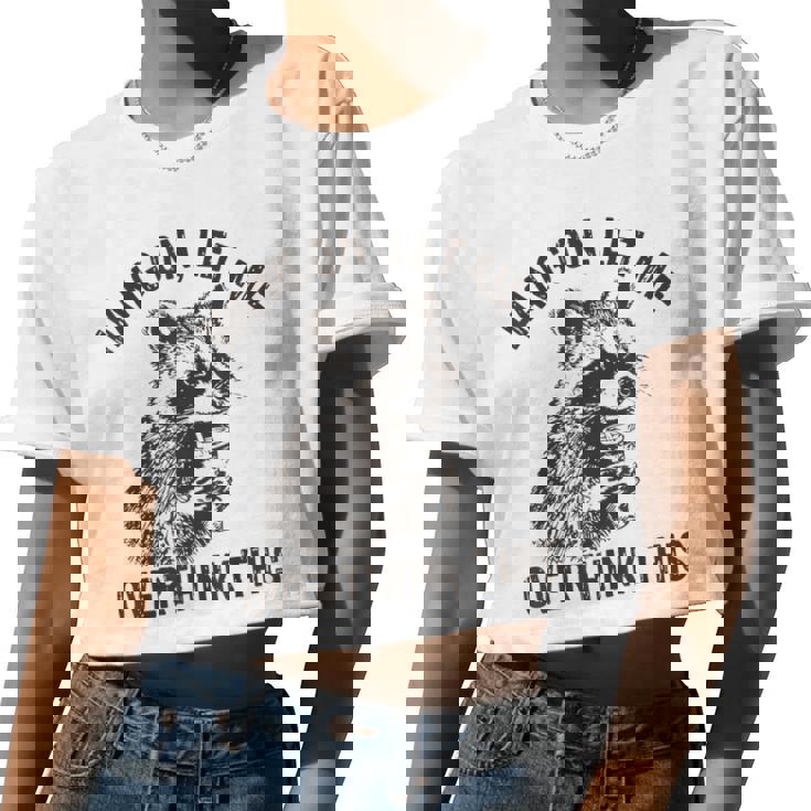 Hang On Let Me Overthink This Raccoon Sarcastic Women Crop Top