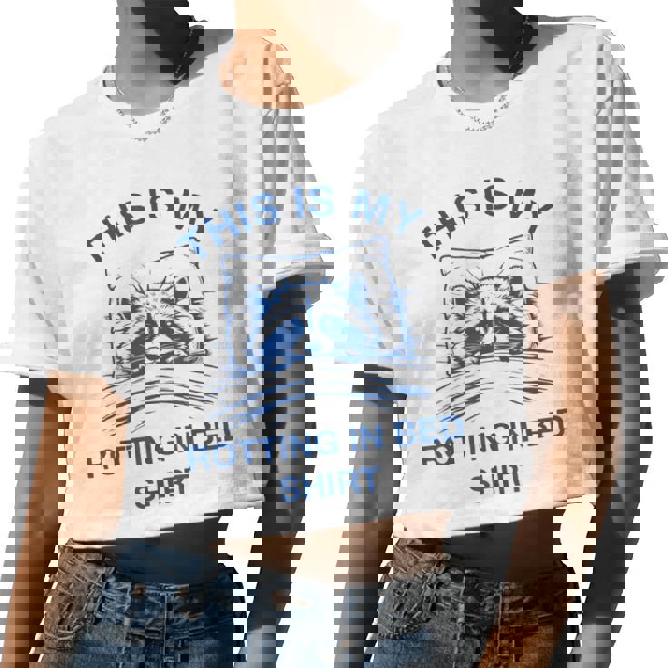 This Is My Rotting In Bed Shirt Raccoon Meme Sarcastic Women Crop Top