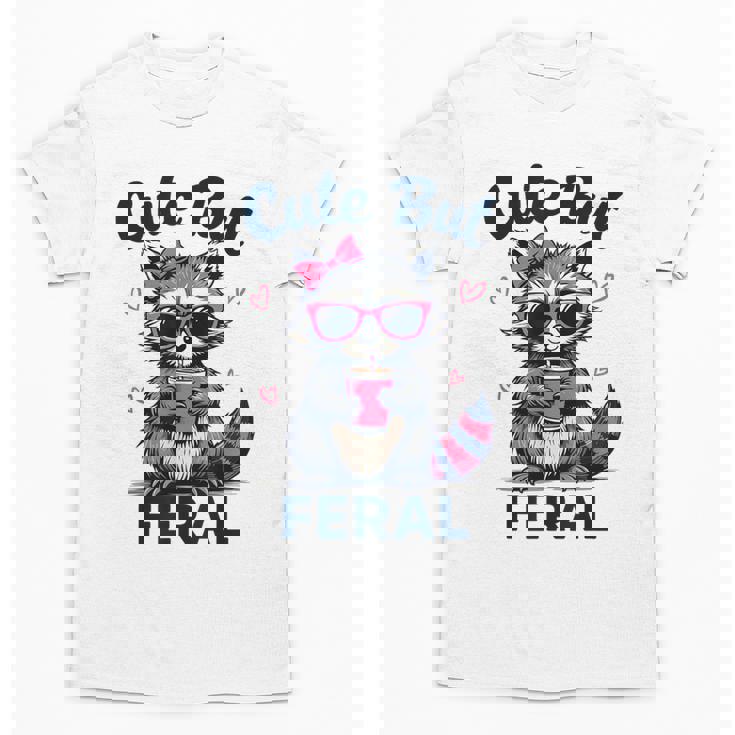 Cute But Feral Girl Summer Raccoon Funny Women Unisex T-Shirt