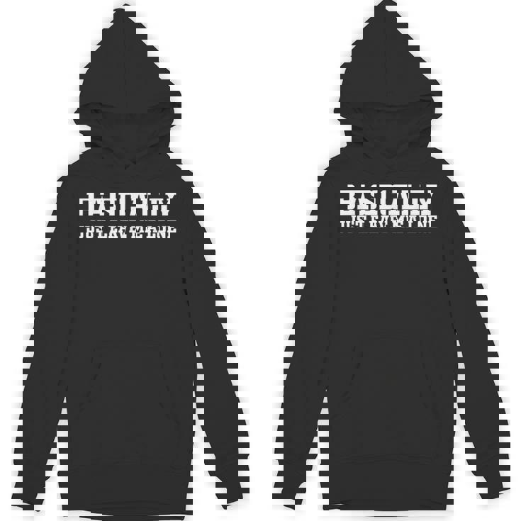Basically Just Leave Me Alone Saying Sarcastic Apparel Unisex Hoodie